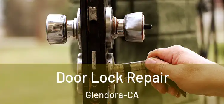 Door Lock Repair Glendora-CA