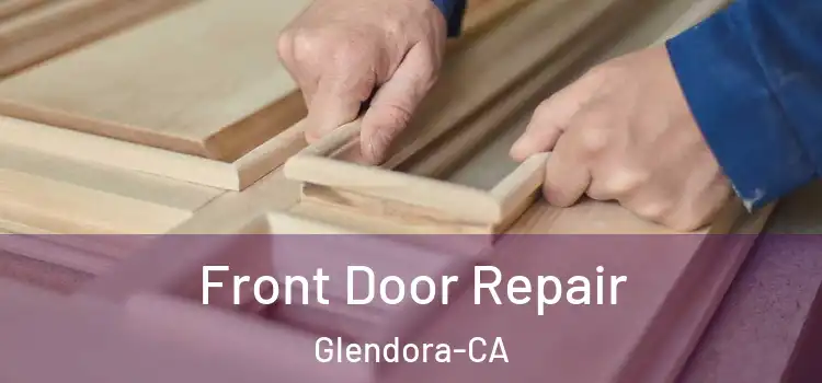Front Door Repair Glendora-CA