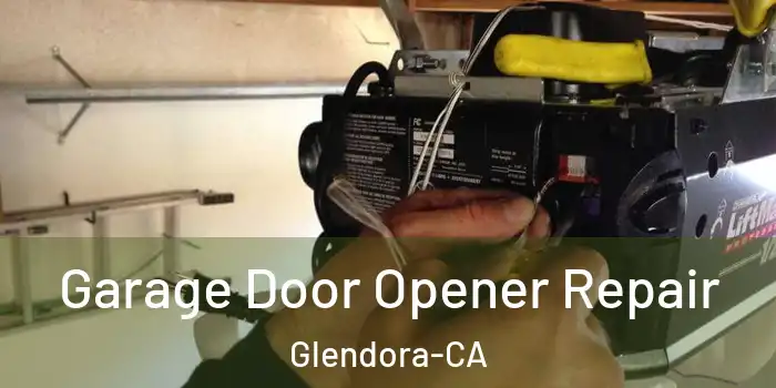 Garage Door Opener Repair Glendora-CA