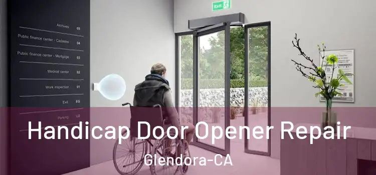  Handicap Door Opener Repair Glendora-CA
