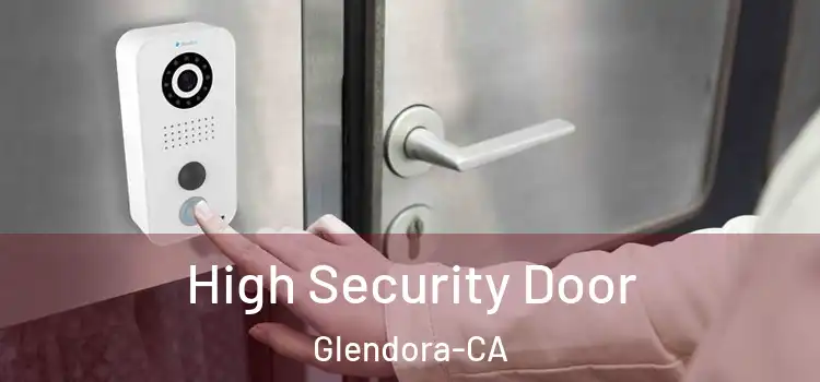  High Security Door Glendora-CA