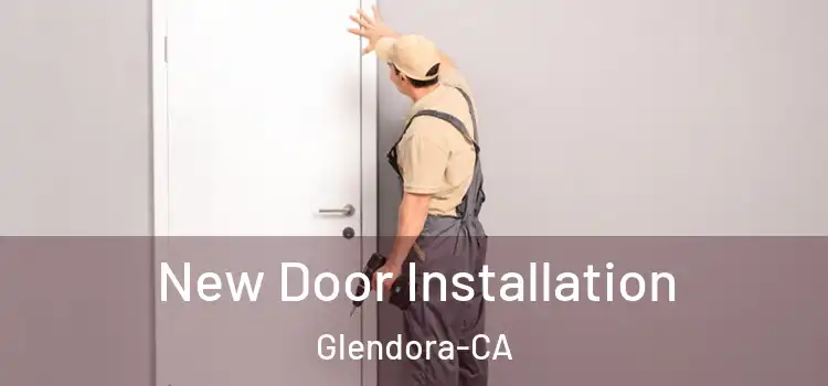  New Door Installation Glendora-CA